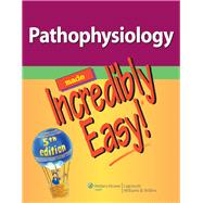 Pathophysiology Made Incredibly Easy!