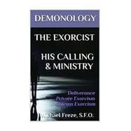 The Exorcist His Calling & Ministry