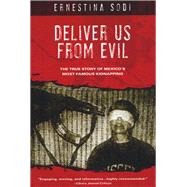 Deliver Us from Evil The True Story of Mexico's Most Famous Kidnapping