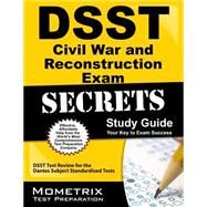 Dsst the Civil War and Reconstruction Exam Secrets Study Guide