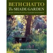 The Shade Garden; Shade-Loving Plants for Year-Round Interest