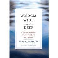Wisdom Wide and Deep : A Practical Handbook for Mastering Jhana and Vipassana