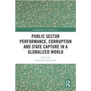 Public Sector Performance, Corruption and State Capture in a Globalized World
