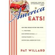 America Eats! On the Road with the WPA - the Fish Fries, Box Supper Socials, and Chitlin Feasts That Define
