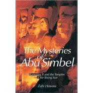 The Mysteries of Abu Simbel Ramesses II and the Temples of the Rising Sun