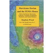 Hurricane Dorian and the FEMA House (Book 3) A STEM Novel