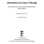 Alternatives in Cancer Therapy The Complete Guide to Alternative Treatments