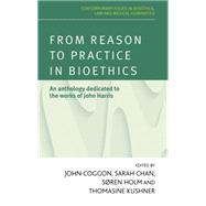 From reason to practice in bioethics An anthology dedicated to the works of John Harris