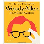 The Ultimate Woody Allen Film Companion