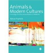 Animals and Modern Cultures : A Sociology of Human-Animal Relations in Modernity