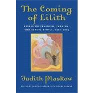 The Coming of Lilith Essays on Feminism, Judaism, and Sexual Ethics, 1972-2003
