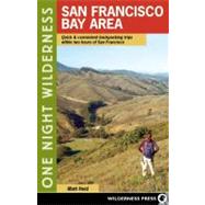 One Night Wilderness: San Francisco Bay Area Quick and Convenient Backpacking Trips within Two Hours of San Francisco