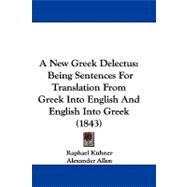 New Greek Delectus : Being Sentences for Translation from Greek into English and English into Greek (1843)