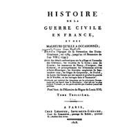Histoire De La Guerre Civile En France, Et Des Malheurs Qu'elle a Occasionnés