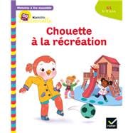 Histoires à lire ensemble Chouette (5-6 ans) : Chouette à la récréation