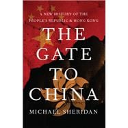 The Gate to China A New History of the People's Republic and Hong Kong