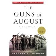 The Guns of August The Outbreak of World War I; Barbara W. Tuchman's Great War Series