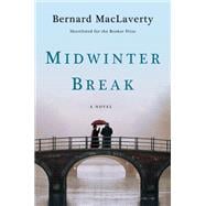 Midwinter Break A Novel