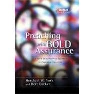 Preaching with Bold Assurance A Solid and Enduring Approach to Engaging Exposition