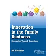 Innovation in the Family Business Succeeding Through Generations