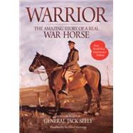 Warrior The Amazing Story of a Real War Horse