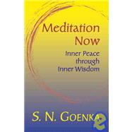 Meditation Now Inner Peace through Inner Wisdom