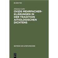 Ovids Mehrfacherklarungen in Der Tradition Aitiologischen Dichtens