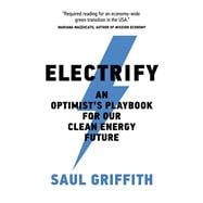 Electrify An Optimist's Playbook for Our Clean Energy Future