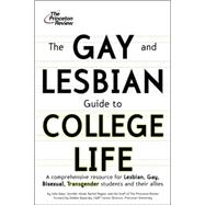 Gay and Lesbian Guide to College Life : A Comprehensive Resource for Lesbian, Gay, Bisexual, and Transgender Students and Their Allies