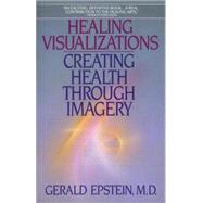 Healing Visualizations Creating Health Through Imagery