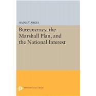 Bureaucracy, the Marshall Plan, and the National Interest