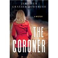 The Coroner A Coroner's Daughter Mystery