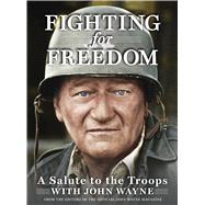 Fighting for Freedom A Salute to the Troops with John Wayne