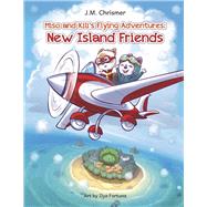 Miso and Kili's Flying Adventures: New Island Friends