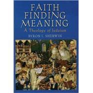 Faith Finding Meaning A Theology of Judaism
