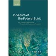 In Search of the Federal Spirit New Comparative Empirical and Theoretical Perspectives