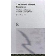 The Politics of State Expansion: War, State and Society in Twentieth Century Britain
