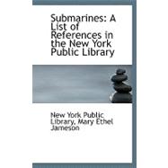 Submarines : A List of References in the New York Public Library