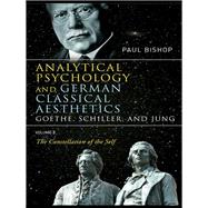 Analytical Psychology and German Classical Aesthetics: Goethe, Schiller, and Jung Volume 2 book cover, ISBN 9781134086238