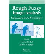 Rough Fuzzy Image Analysis: Foundations and Methodologies