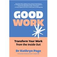 Good Work Transform your Work from the Inside Out
