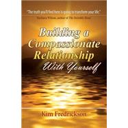 Building a Compassionate Relationship With Yourself