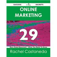 Online Marketing 29 Success Secrets: 29 Most Asked Questions on Online Marketing