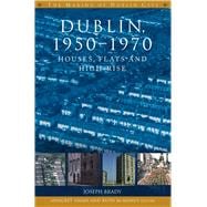 Dublin, 1950-1970 Houses, flats and high-rise