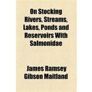 On Stocking Rivers, Streams, Lakes, Ponds and Reservoirs With Salmonidae