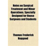 Notes on Surgical Treatment and Minor Operations