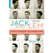 Jack and Lem John F. Kennedy and Lem Billings: The Untold Story of an Extraordinary Friendship