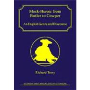 Mock-Heroic from Butler to Cowper: An English Genre and Discourse