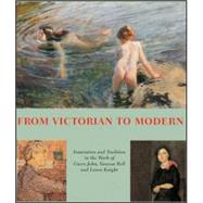From Victorian to Modern Laura Knight, Vanessa Bell, Gwen John 1890-1920
