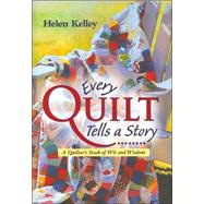 Every Quilt Tells a Story : A Quilter's Stash of Wit and Wisdom